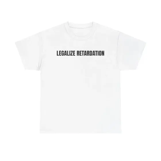 Legalize Retardation tee