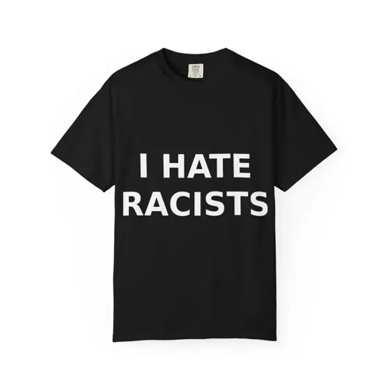 I Hate Racists tee